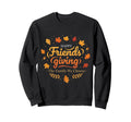 Happy Friendsgiving Family We Choose Sweatshirt - Graphic Print Unisex - T-Shirt, Sweatshirt, Hoodie