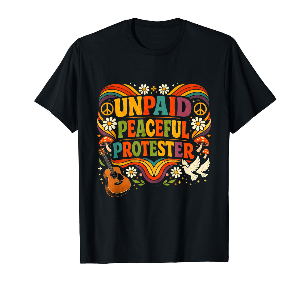 Groovy Unpaid Peaceful Protester T-Shirt - Custom Art Print for Adults - T-Shirt, Sweatshirt, Hoodie