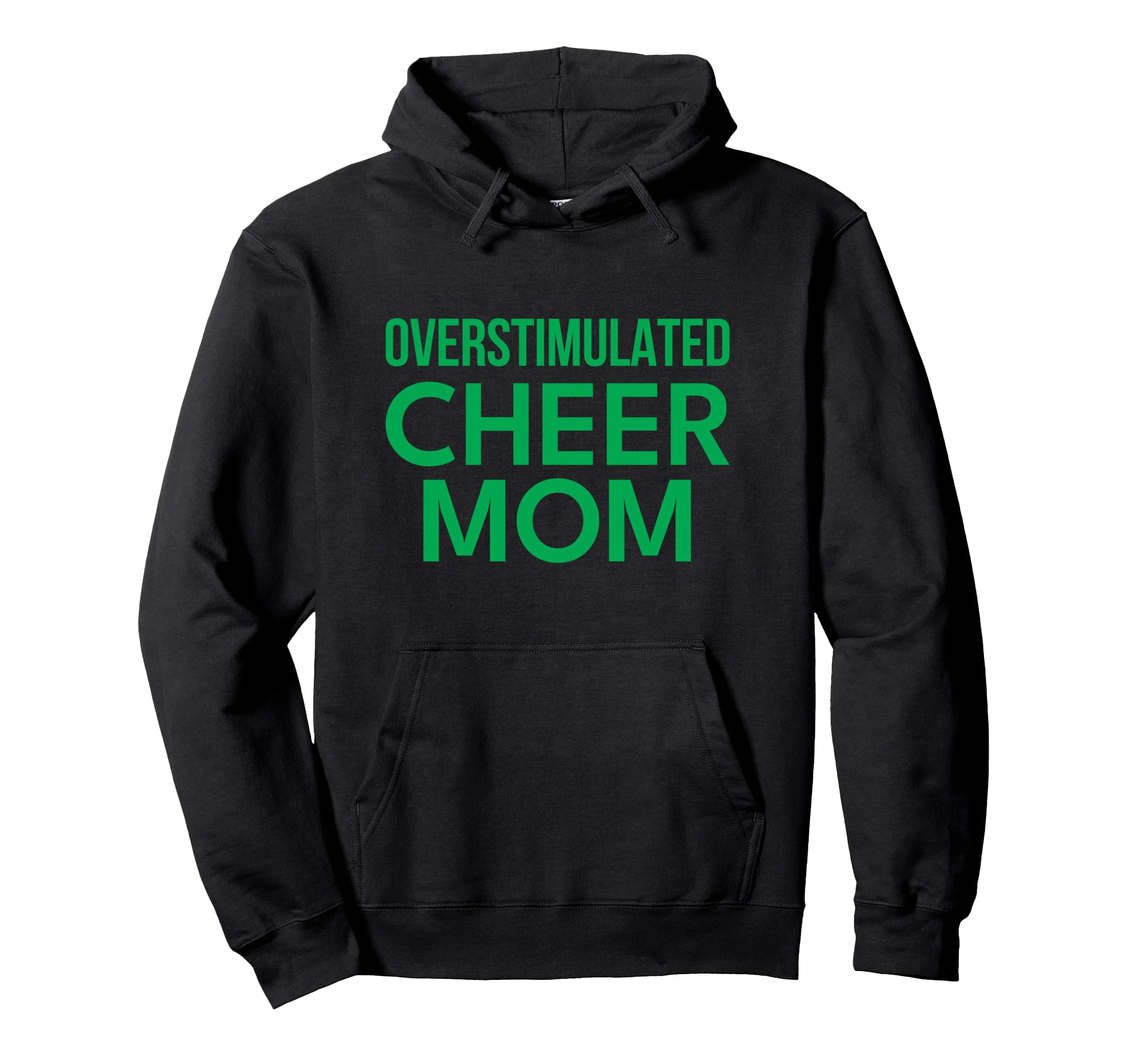Overstimulated Cheer Mom Green Hoodie - Custom Art Print for Adults - T-Shirt, Sweatshirt, Hoodie