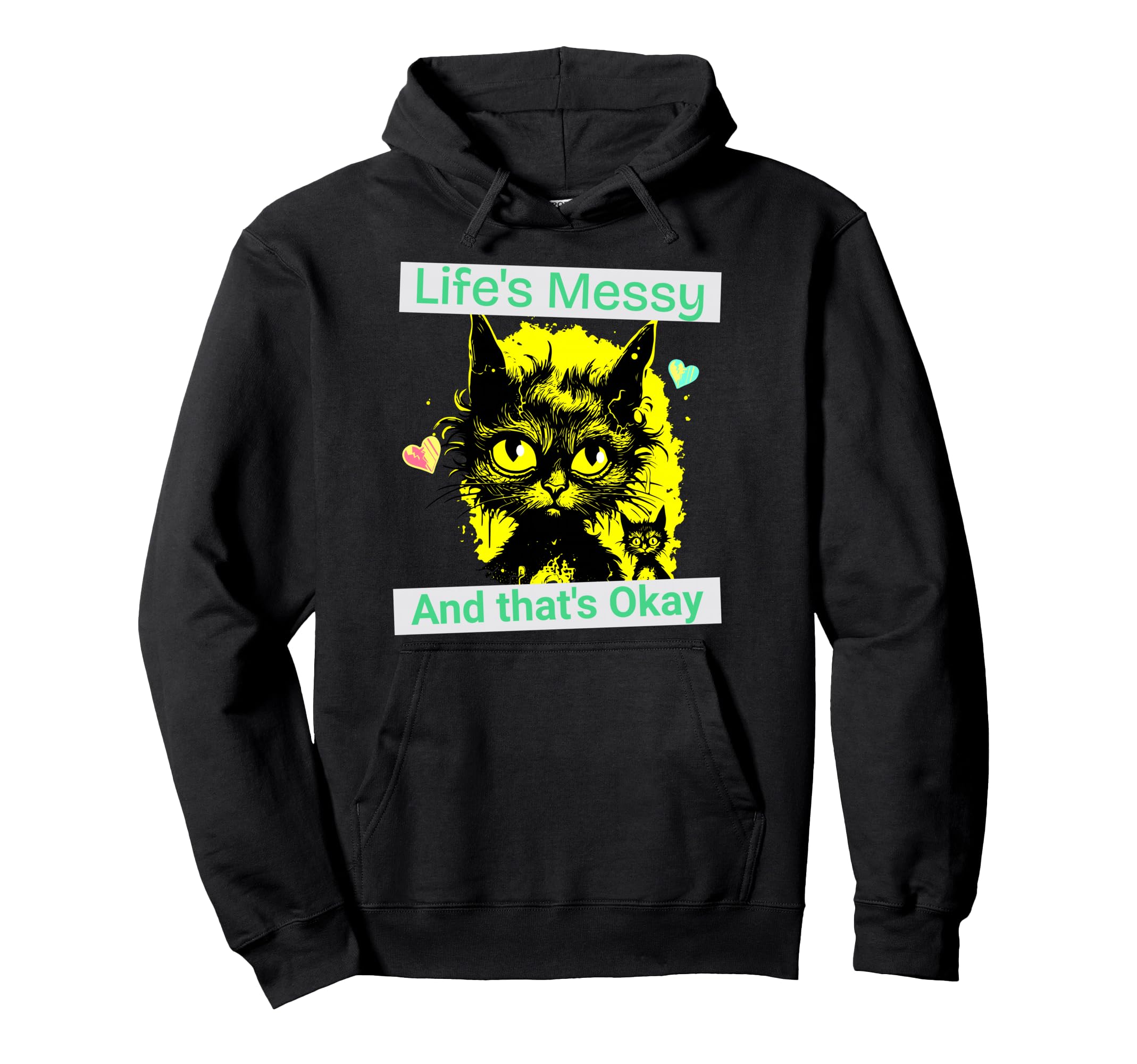 Lifes Messy Thats Ok Funny Cat Self Care Hoodie - Minimalist Print Unisex - T-Shirt, Sweatshirt, Hoodie