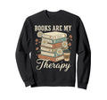 Books Are My Therapy Reading Lover Sweatshirt - Novelty Apparel Unisex - T-Shirt, Sweatshirt, Hoodie