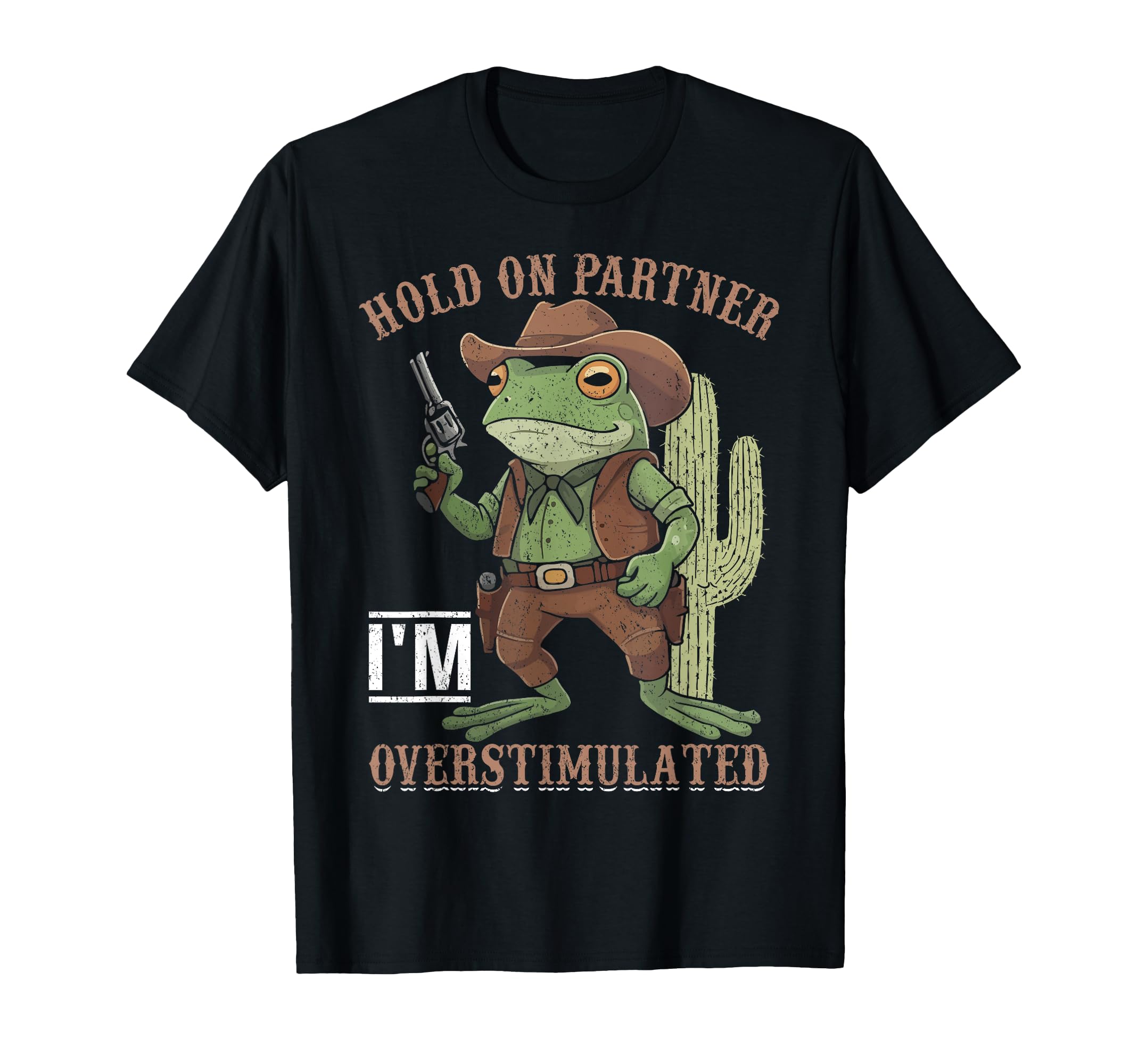 Overstimulated Cowboy T-Shirt - Graphic Print for Adults - T-Shirt, Sweatshirt, Hoodie