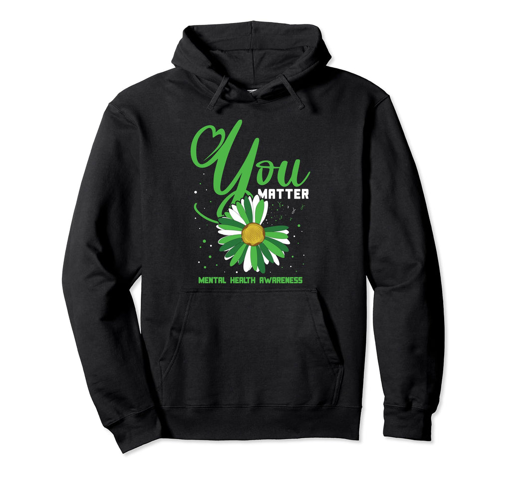 You Matter Sunflower Green Mental Hoodie - Custom Art Print Men Women - T-Shirt, Sweatshirt, Hoodie