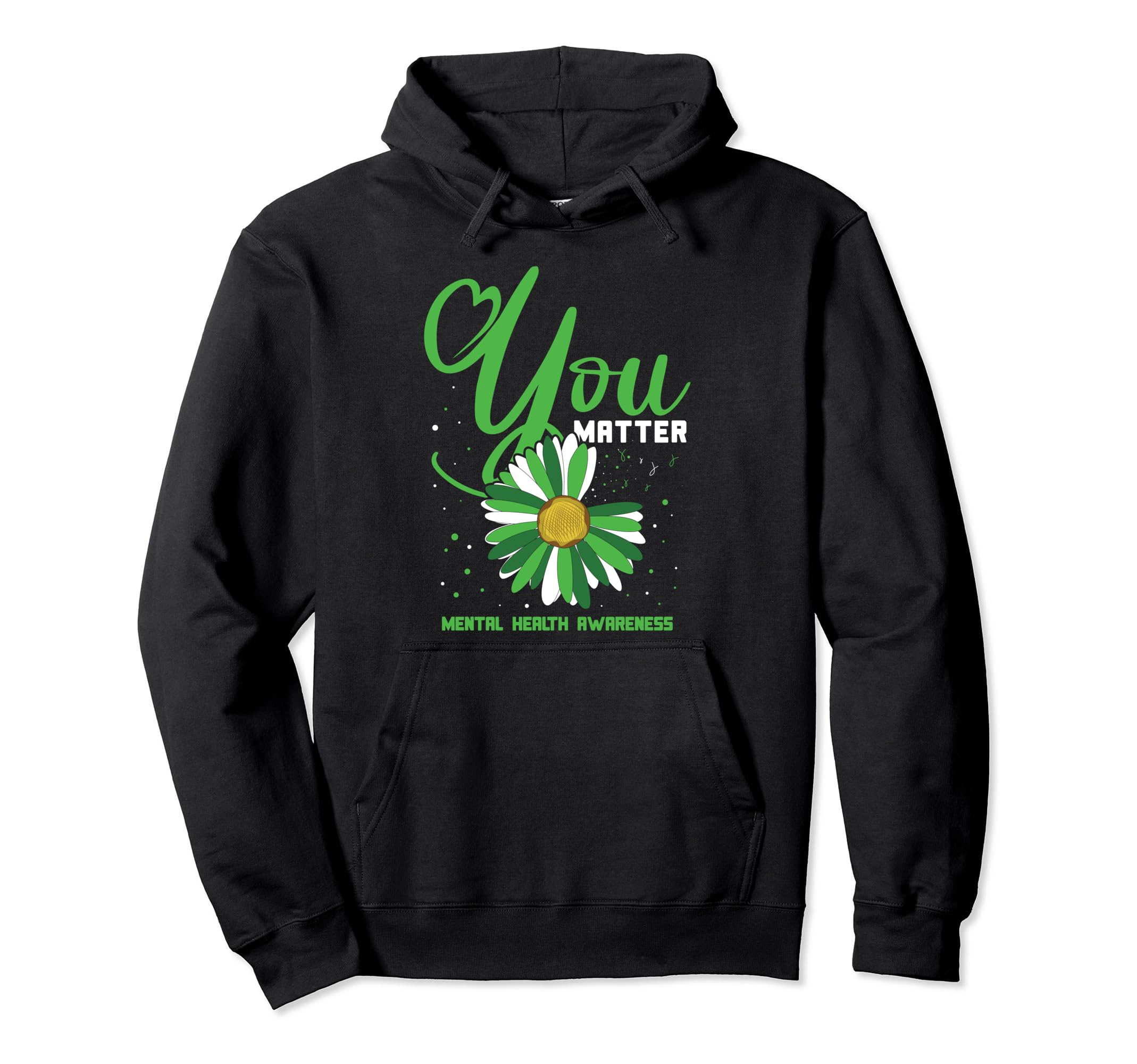 You Matter Sunflower Green Mental Hoodie - Custom Art Print Men Women - T-Shirt, Sweatshirt, Hoodie