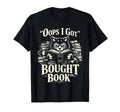 Oops I Got Bought Book Funny Reading T-Shirt - Aesthetic Graphic Unisex - T-Shirt, Sweatshirt, Hoodie