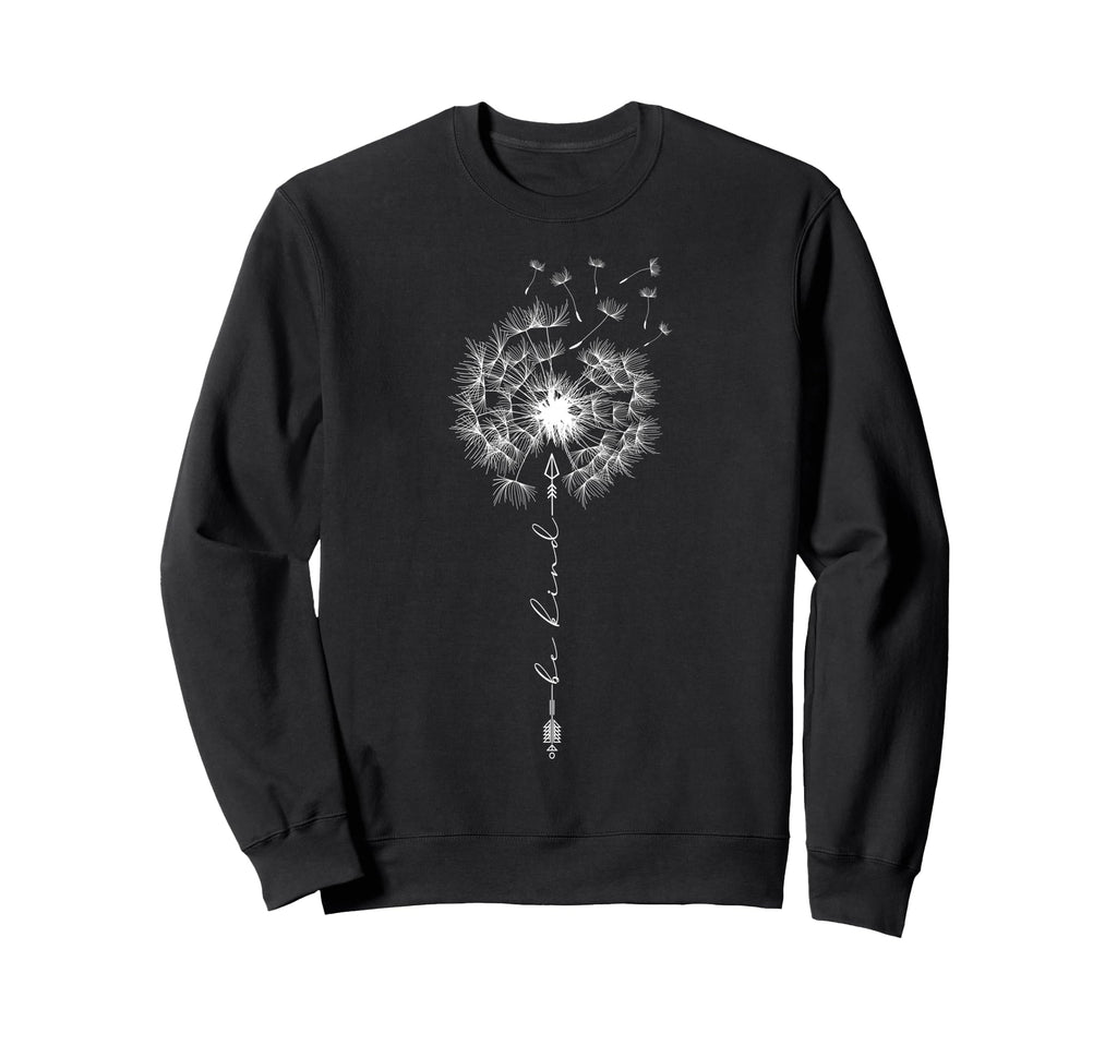 Be Kind Dandelion Flower Wildflower Sweatshirt - Graphic Print Unisex - T-Shirt, Sweatshirt, Hoodie