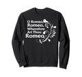 William Shakespeare Romeo Wherefor Sweatshirt - Streetwear Style Unisex - T-Shirt, Sweatshirt, Hoodie