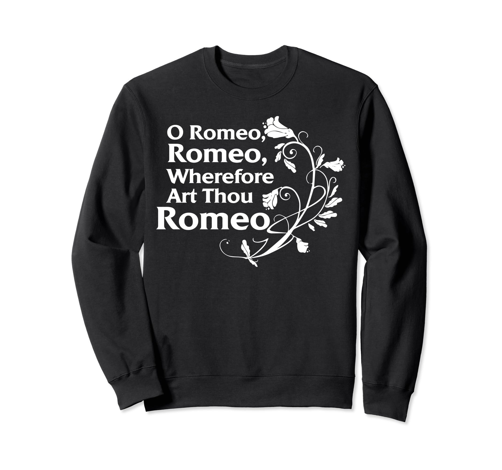 William Shakespeare Romeo Wherefor Sweatshirt - Streetwear Style Unisex - T-Shirt, Sweatshirt, Hoodie