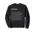 Self Care Funny Dictionary Definition Sweatshirt - Minimalist Print Unisex - T-Shirt, Sweatshirt, Hoodie