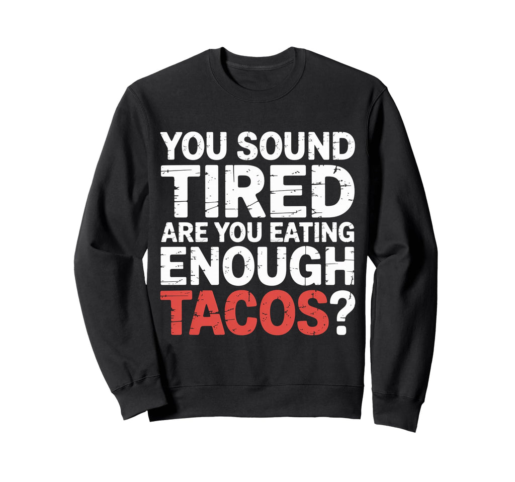 You Sound Tired Are You Eating Sweatshirt - Aesthetic Graphic Men Women - T-Shirt, Sweatshirt, Hoodie