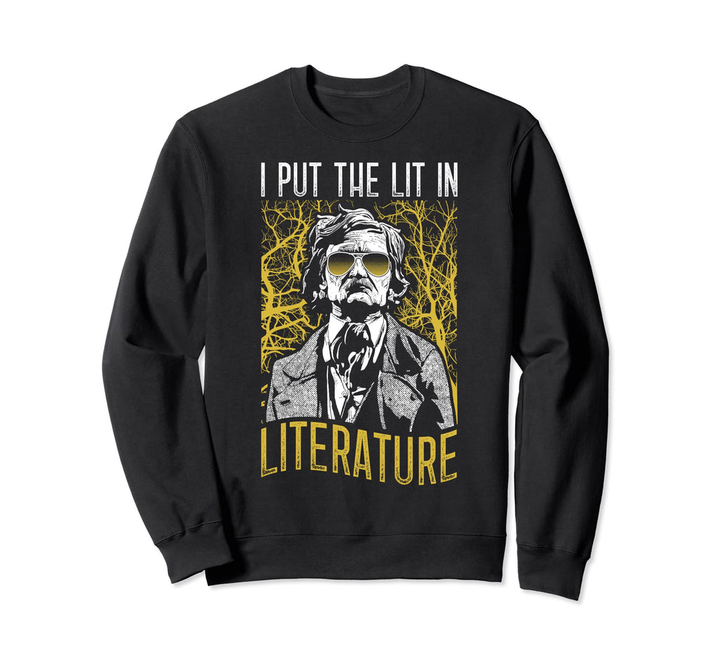 I Put Lit Literature Funny Edgar Sweatshirt - Fun Novelty Design Unisex - T-Shirt, Sweatshirt, Hoodie