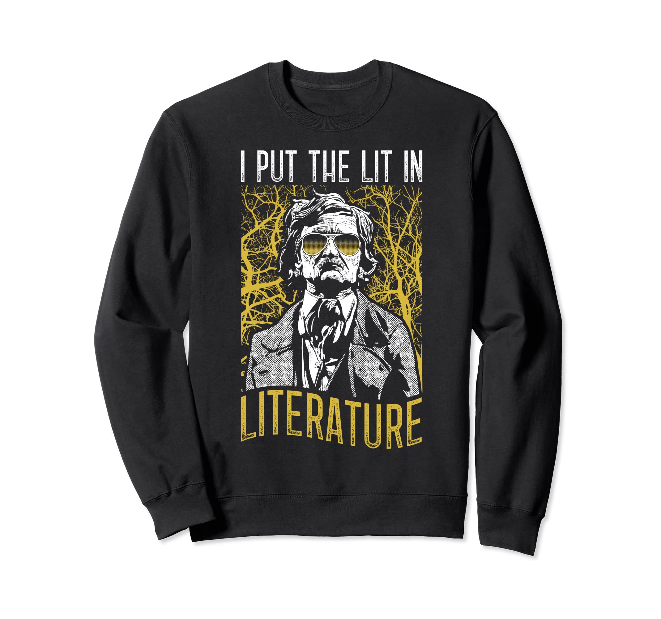 I Put Lit Literature Funny Edgar Sweatshirt - Fun Novelty Design Unisex - T-Shirt, Sweatshirt, Hoodie