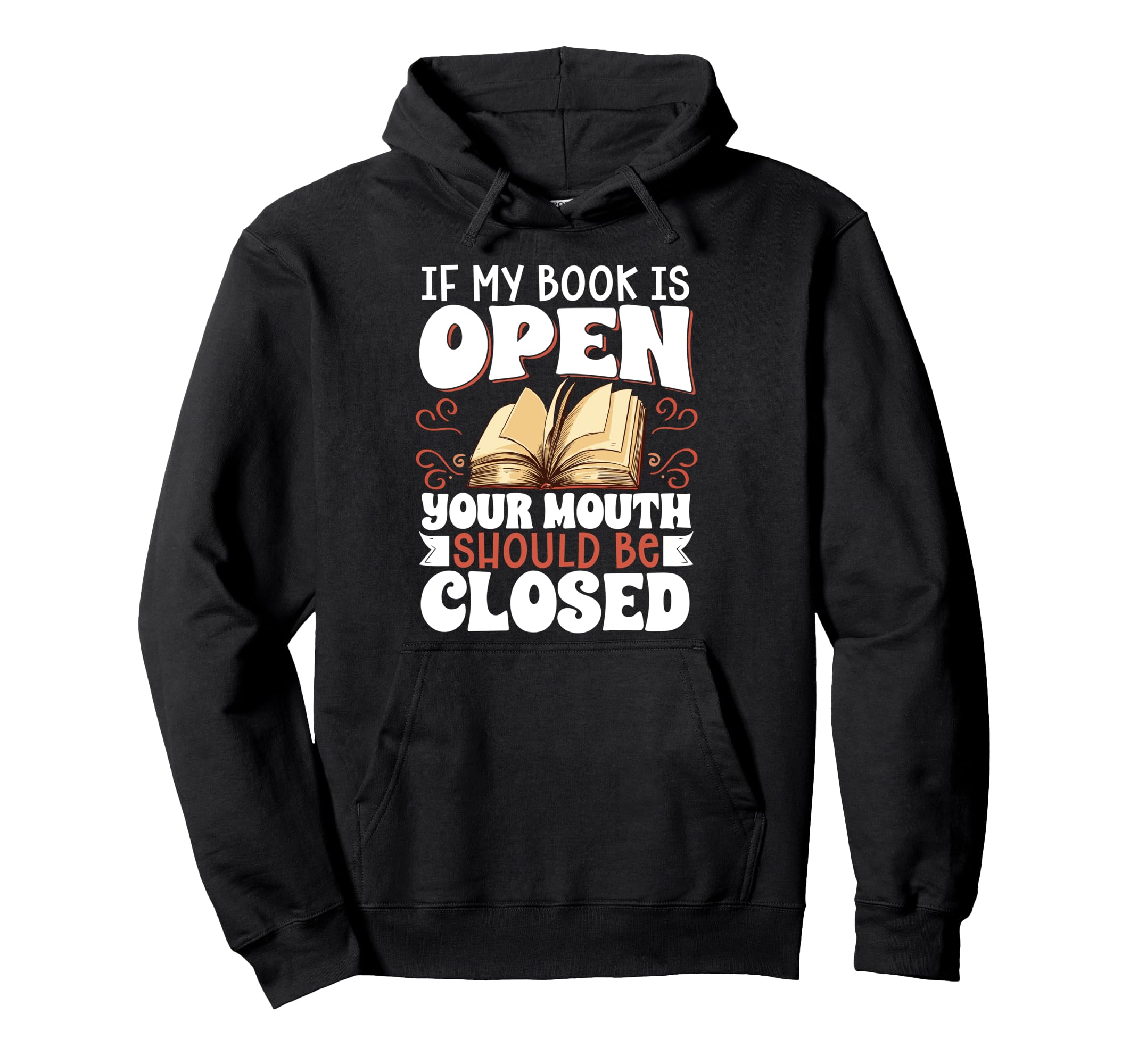 If My Book Is Open Your Mouth Should Be Hoodie - Trendy Graphic Men Women - T-Shirt, Sweatshirt, Hoodie