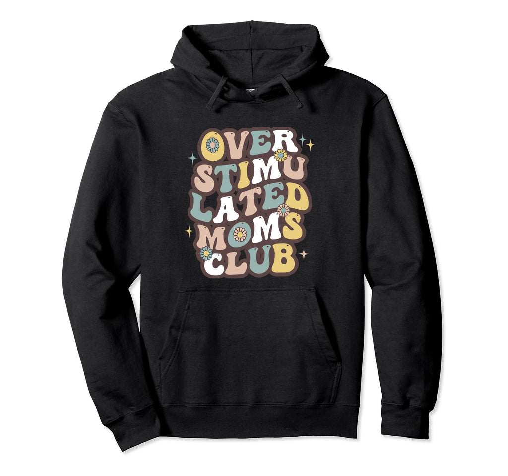 Overstimulated Moms Club Groovy Mom Hoodie - Streetwear Style for Adults - T-Shirt, Sweatshirt, Hoodie