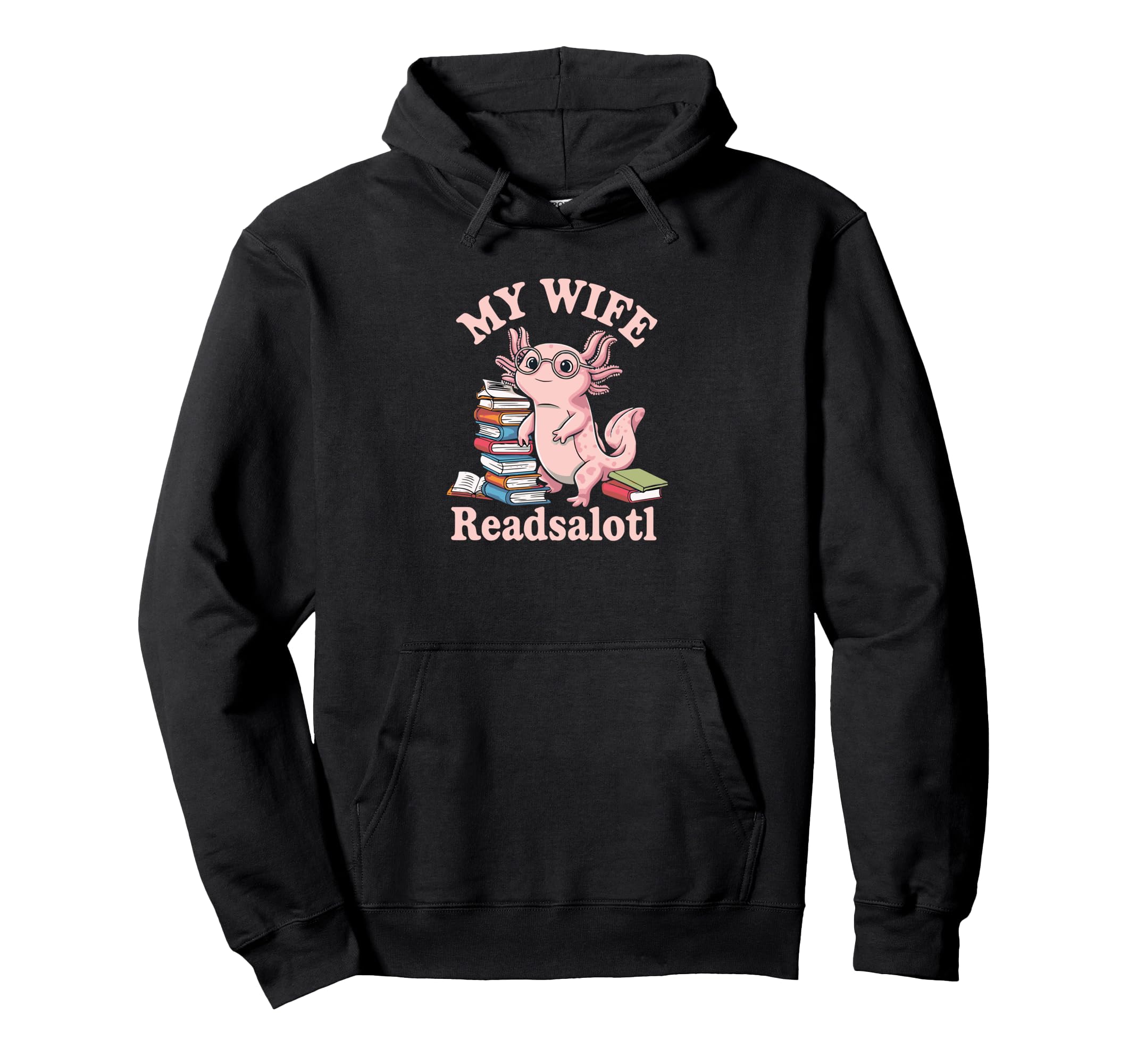 Axolotl Books Readsalotl Bookworm Hoodie - Aesthetic Graphic for Adults - T-Shirt, Sweatshirt, Hoodie