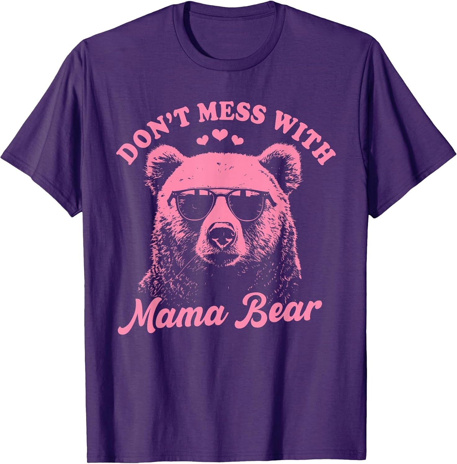 Don't Mess with Mama Bear Funny Mother's Day Unisex T-shirt, Sweatshirt, Hoodie, Long Sleeve Tee - T-Shirt, Sweatshirt, Hoodie
