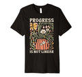 Progress Is Not Linear School T-Shirt - Fun Novelty Design for Adults - T-Shirt, Sweatshirt, Hoodie