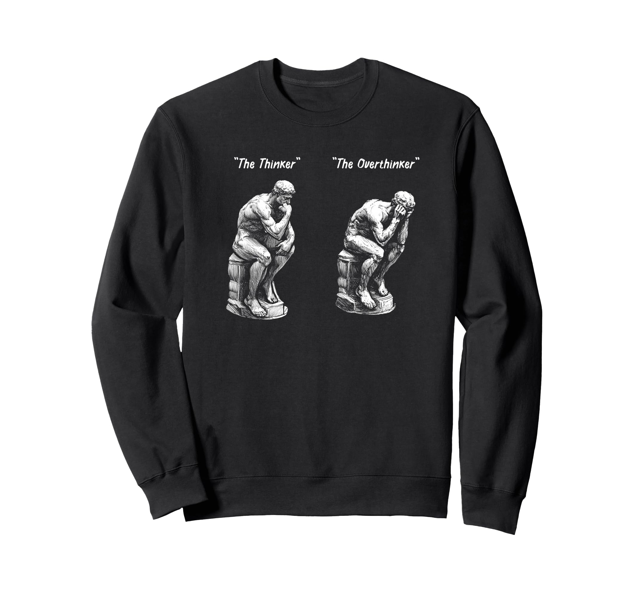 Thinker Statue Overthinker Rodin Sweatshirt - Graphic Print Men Women - T-Shirt, Sweatshirt, Hoodie