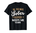 18 Years Sober Coffee Keeps Me Going T-Shirt - Aesthetic Graphic Men Women - T-Shirt, Sweatshirt, Hoodie