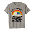 Its Good Day To Read Book T-Shirt - Fun Novelty Design Men Women - T-Shirt, Sweatshirt, Hoodie