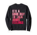 Its Good Day To Talk About Sweatshirt - Aesthetic Graphic for Adults - T-Shirt, Sweatshirt, Hoodie