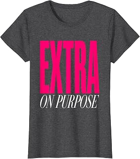 Extra On Purpose Unapologetic Women Design T-Shirt Unisex T-shirt, Sweatshirt, Hoodie, Long Sleeve Tee - T-Shirt, Sweatshirt, Hoodie