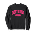 Over Thinker 24 7 Funny Sweatshirt - Streetwear Style Men Women - T-Shirt, Sweatshirt, Hoodie