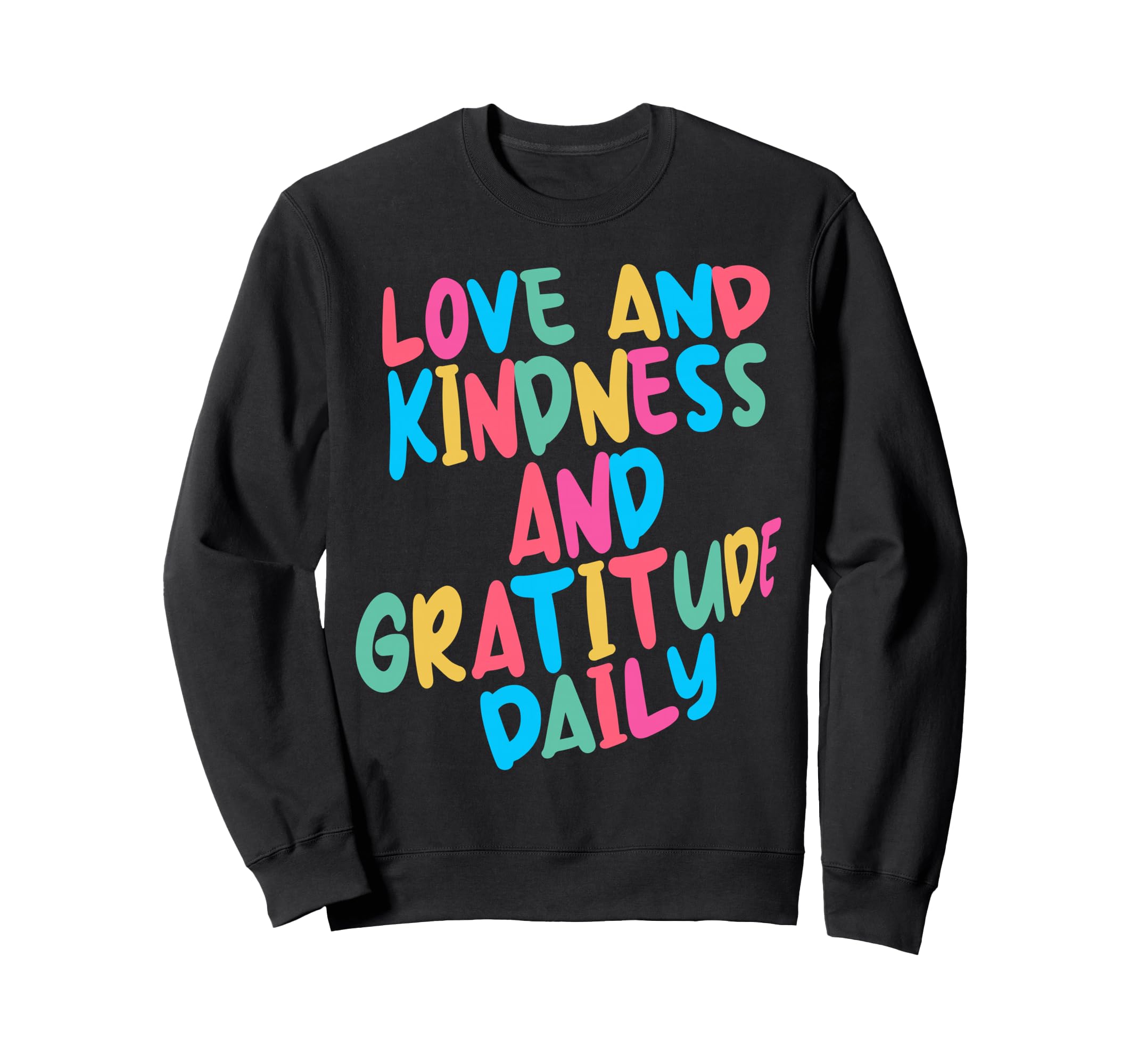 Daily Love Goodness Gratitude Sweatshirt - Aesthetic Graphic Unisex - T-Shirt, Sweatshirt, Hoodie