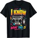 I Know What This is Retro 80's Throwback Party Funny T-Shirt Unisex T-shirt, Sweatshirt, Hoodie, Long Sleeve Tee - T-Shirt, Sweatshirt, Hoodie