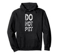 Do Not Pet Hoodie - Streetwear Style Unisex - T-Shirt, Sweatshirt, Hoodie
