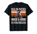 Hold Partner Im Overstimulated Western T-Shirt - Graphic Print Men Women - T-Shirt, Sweatshirt, Hoodie