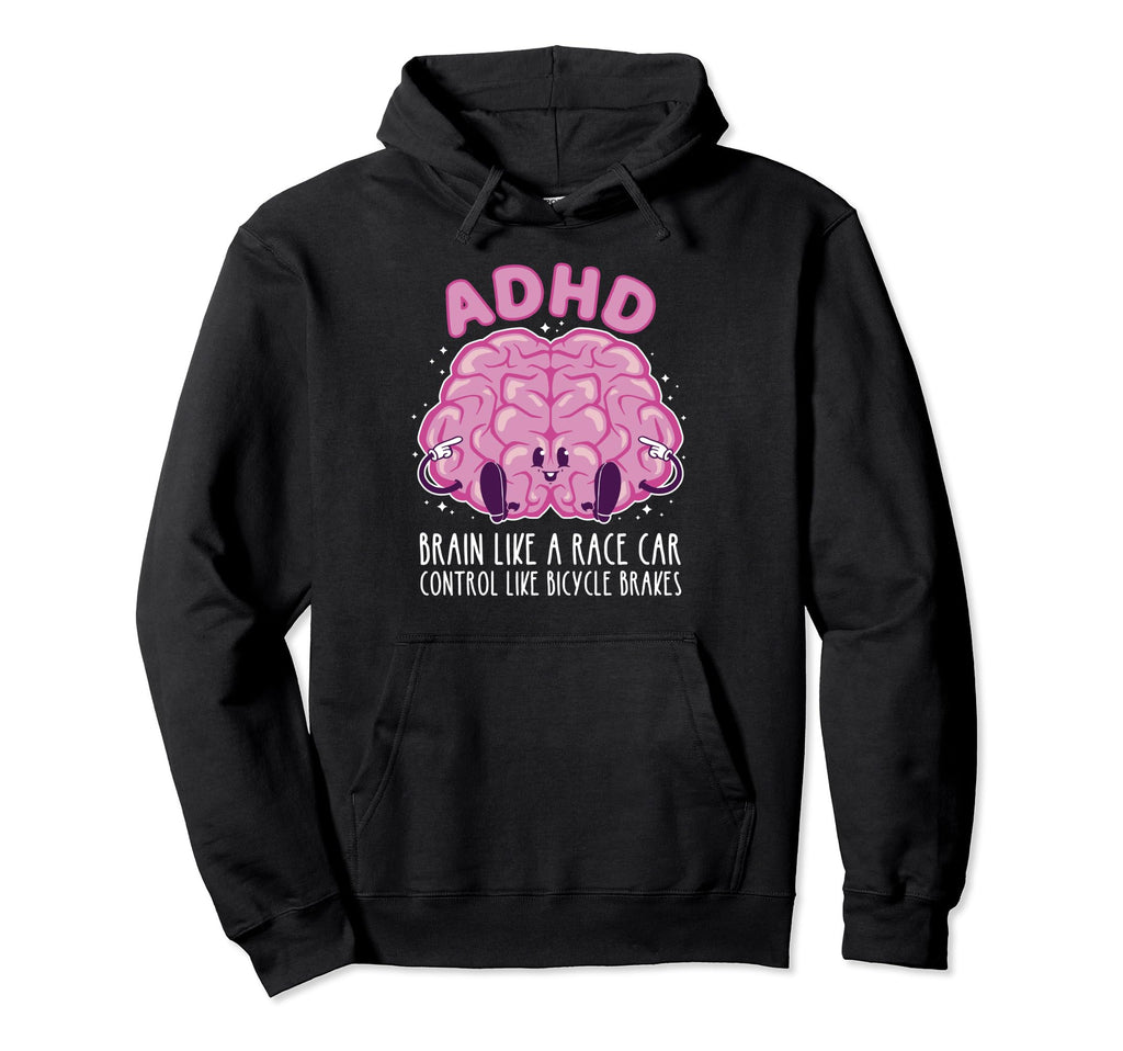 Adhd Brain Like Race Car Control Like Hoodie - Novelty Apparel Men Women - T-Shirt, Sweatshirt, Hoodie