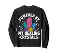 Crystal Healing Stones Powered Sweatshirt - Unique Graphic for Adults - T-Shirt, Sweatshirt, Hoodie