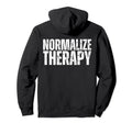 Normalize Therapy Statement Support Hoodie - Streetwear Style Unisex - T-Shirt, Sweatshirt, Hoodie