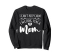Pregnancy I Cant Keep Calm Im Sweatshirt - Casual Everyday Wear for Adults - T-Shirt, Sweatshirt, Hoodie