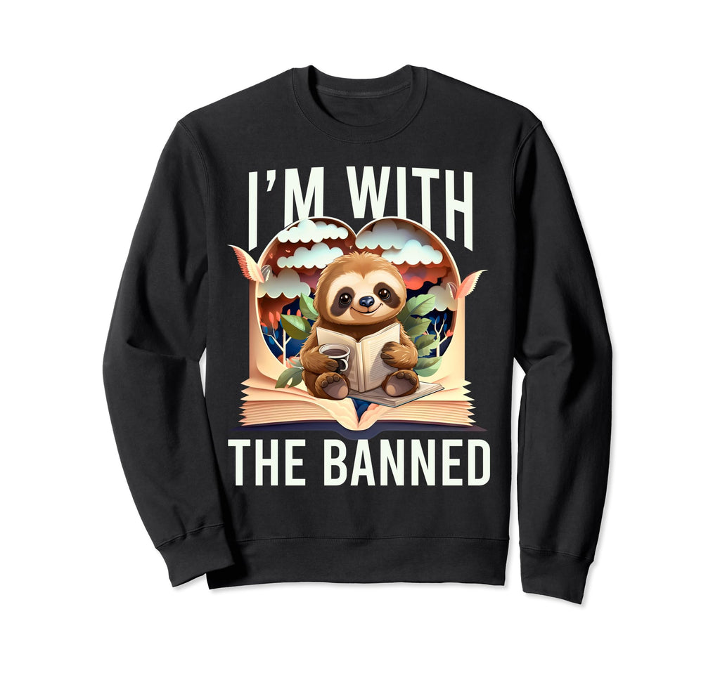 Im Banned Funny Book Readers Sweatshirt - Casual Everyday Wear for Adults - T-Shirt, Sweatshirt, Hoodie