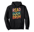 Read Book Bruh Bibliophiles And Scholars Hoodie - Graphic Print Men Women - T-Shirt, Sweatshirt, Hoodie