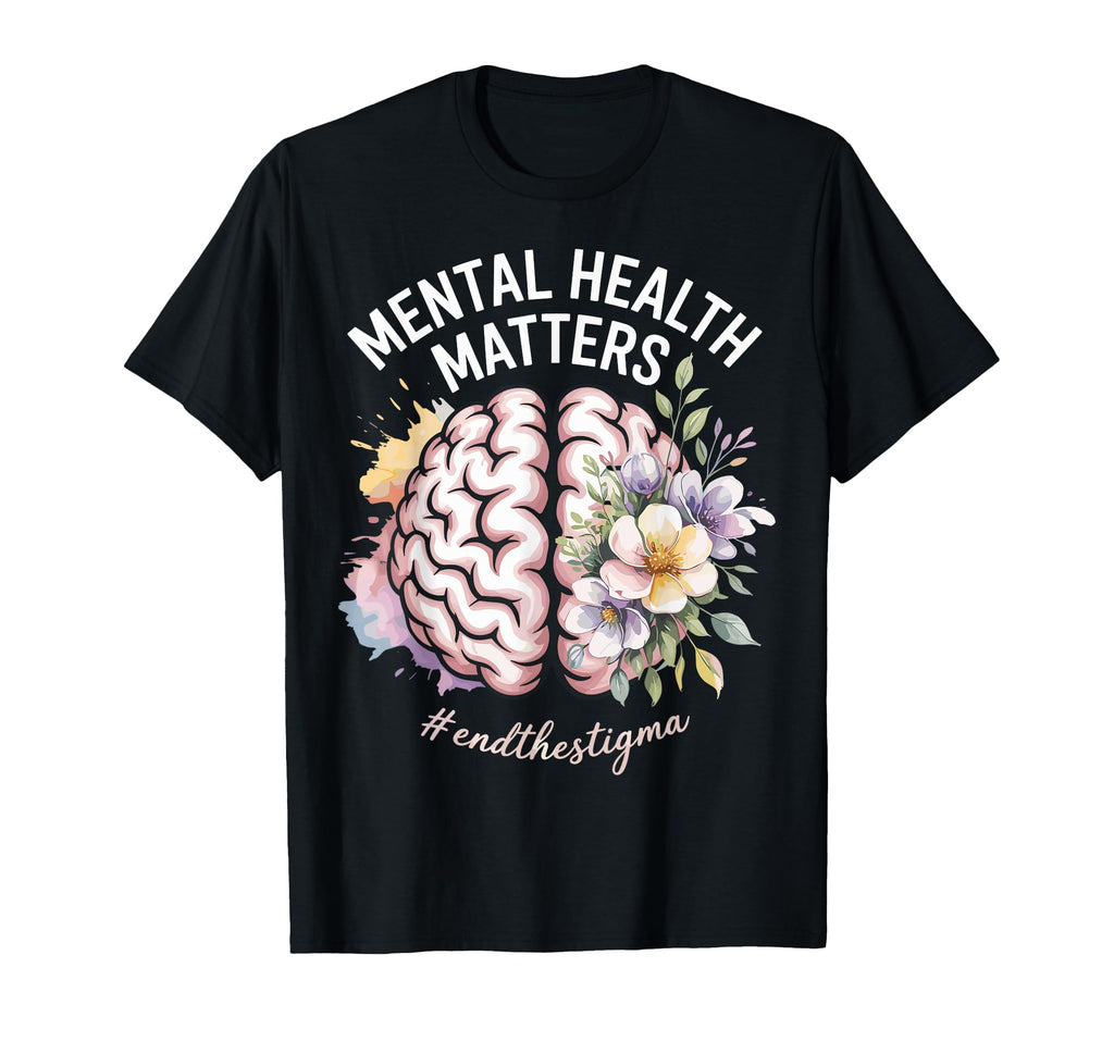 Mental Health Matters End Stigma T-Shirt - Novelty Apparel for Adults - T-Shirt, Sweatshirt, Hoodie