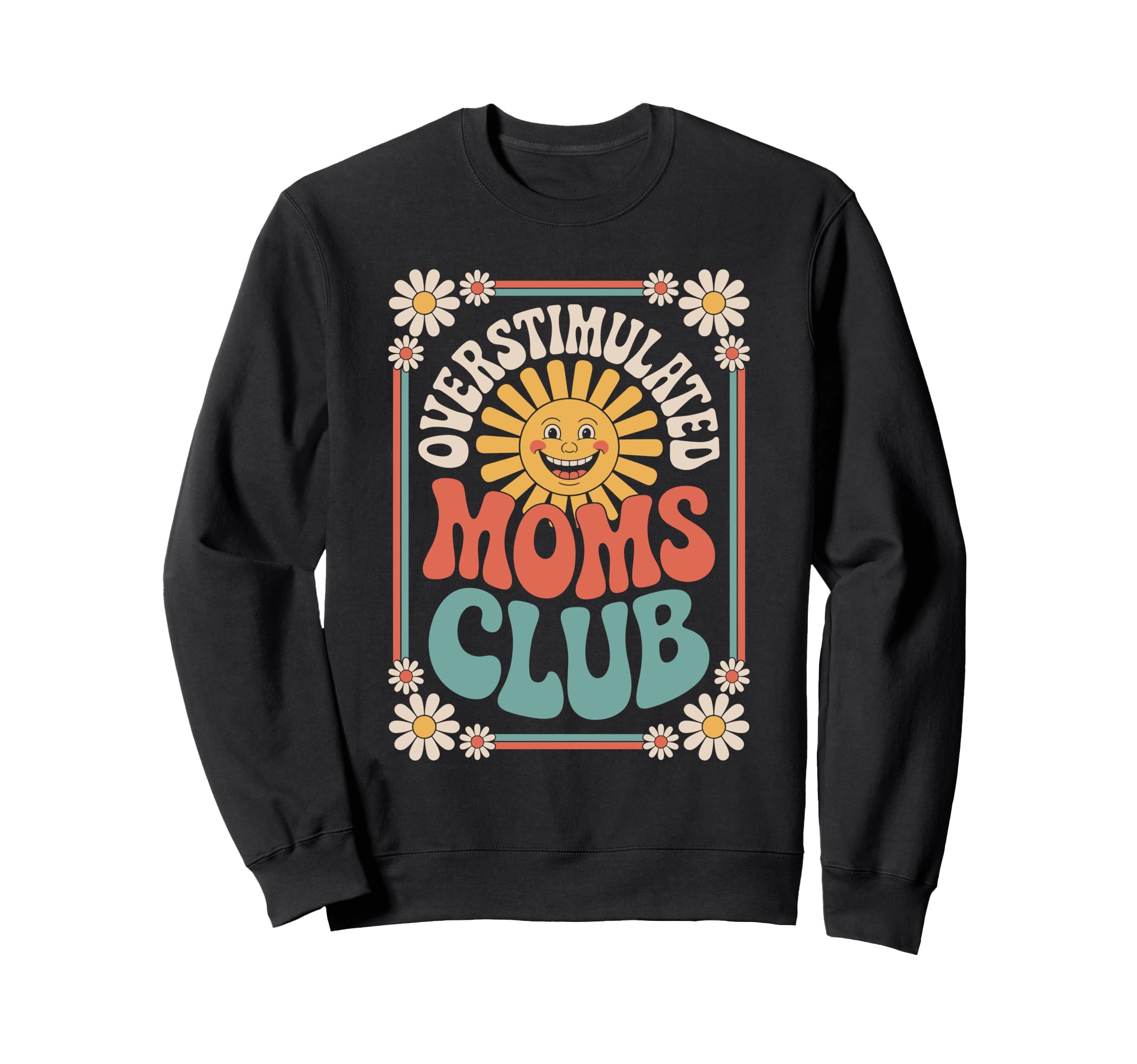 Overstimulated Moms Club Mothers Sweatshirt - Aesthetic Graphic Men Women - T-Shirt, Sweatshirt, Hoodie