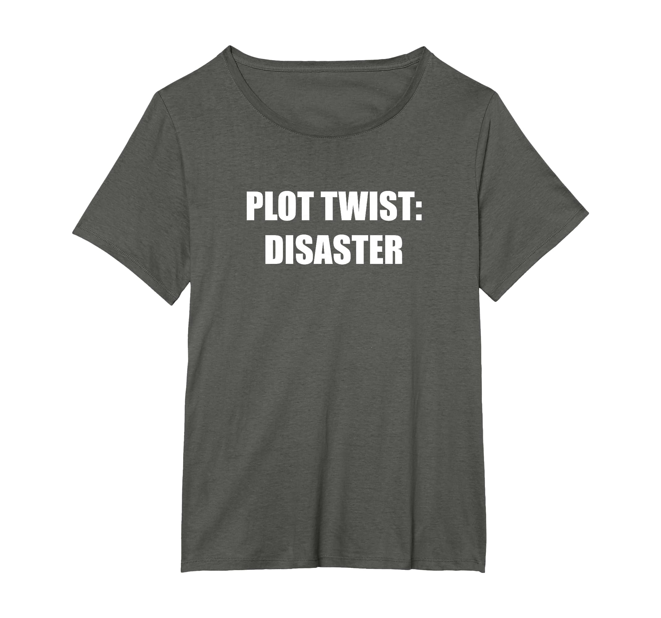 Plot Twist Disaster Womens Plus T-Shirt - Custom Art Print for Adults - T-Shirt, Sweatshirt, Hoodie
