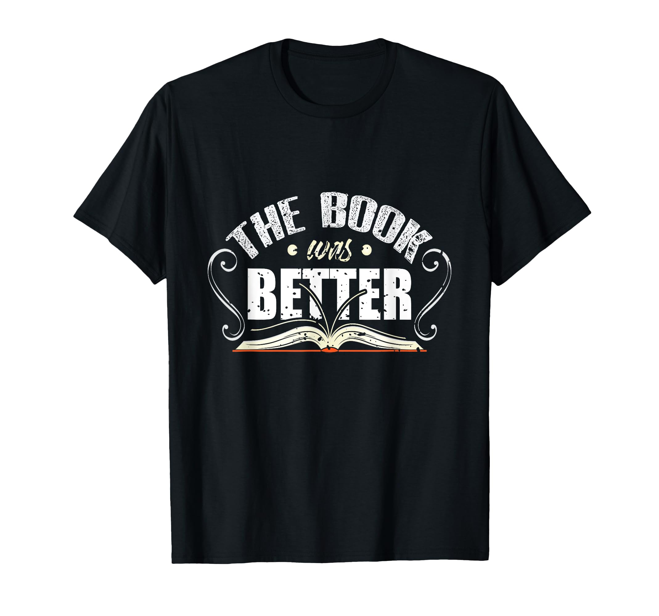 Book Was Better Bookworm Literature T-Shirt - Graphic Print Unisex - T-Shirt, Sweatshirt, Hoodie