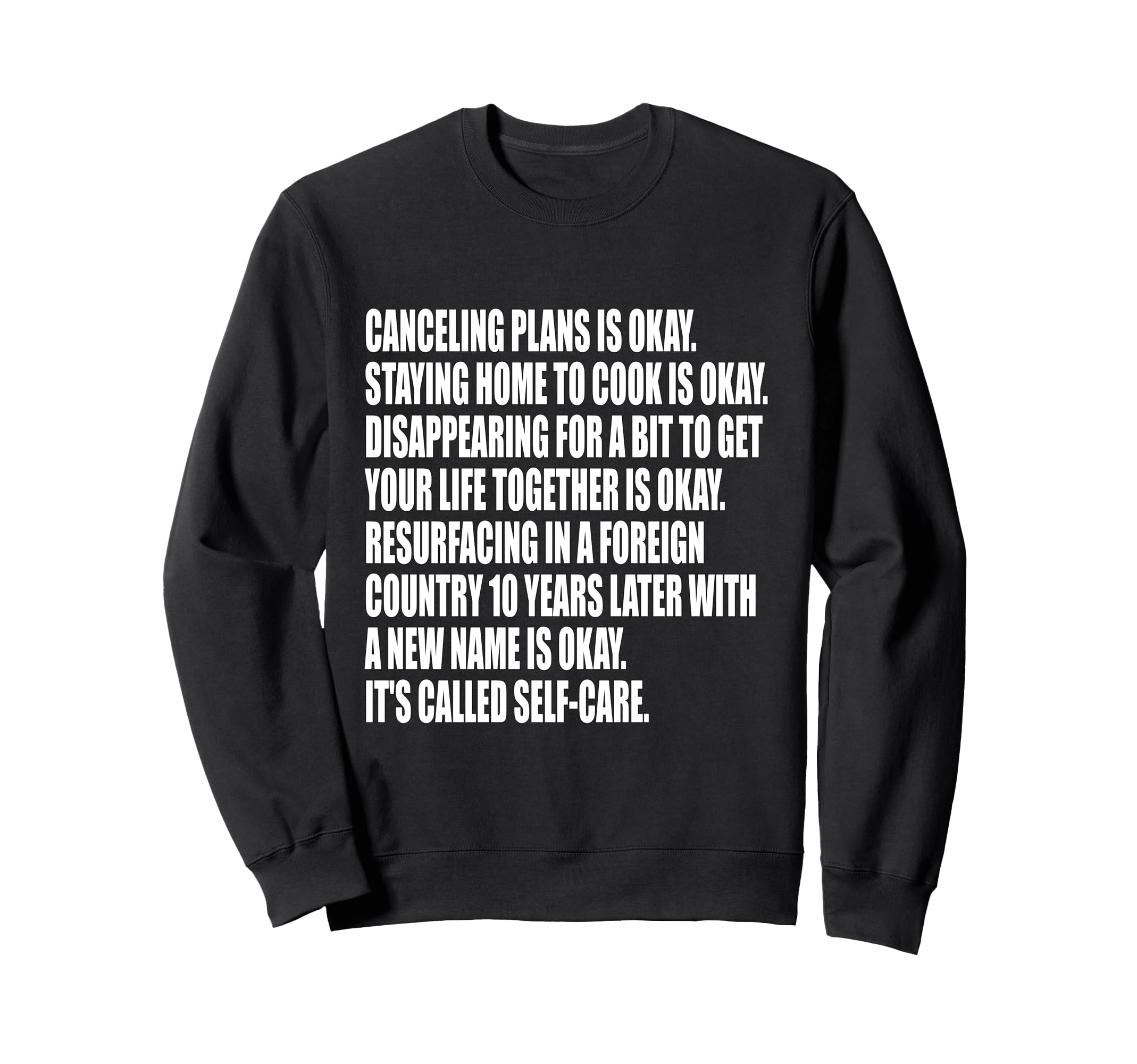 Funny Self Care Sarcastic Meme Silly Sweatshirt - Streetwear Style Unisex - T-Shirt, Sweatshirt, Hoodie