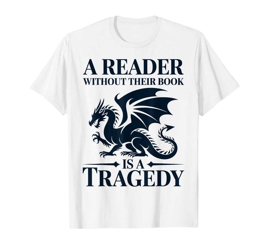 Reader Without Their Book Is Tragedy Dragon T-Shirt - Graphic Print Unisex - T-Shirt, Sweatshirt, Hoodie