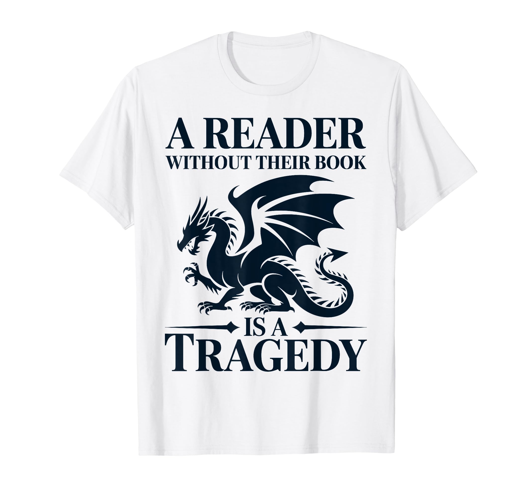 Reader Without Their Book Is Tragedy Dragon T-Shirt - Graphic Print Unisex - T-Shirt, Sweatshirt, Hoodie