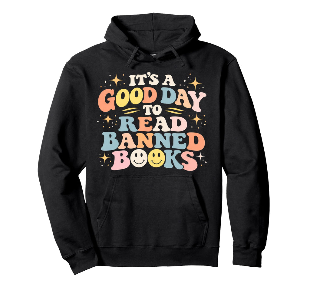 Its Good Day To Read Banned Books Hoodie - Aesthetic Graphic for Adults - T-Shirt, Sweatshirt, Hoodie