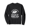 Daily Bread Artisan Sourdough Sweatshirt - Graphic Print Unisex - T-Shirt, Sweatshirt, Hoodie