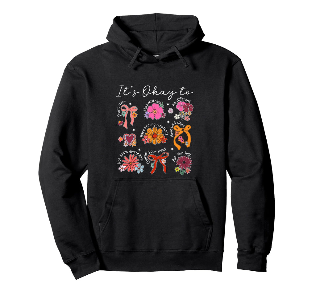 Its Okay To Be Flowers And Ribbons Mental Hoodie - Novelty Apparel Unisex - T-Shirt, Sweatshirt, Hoodie