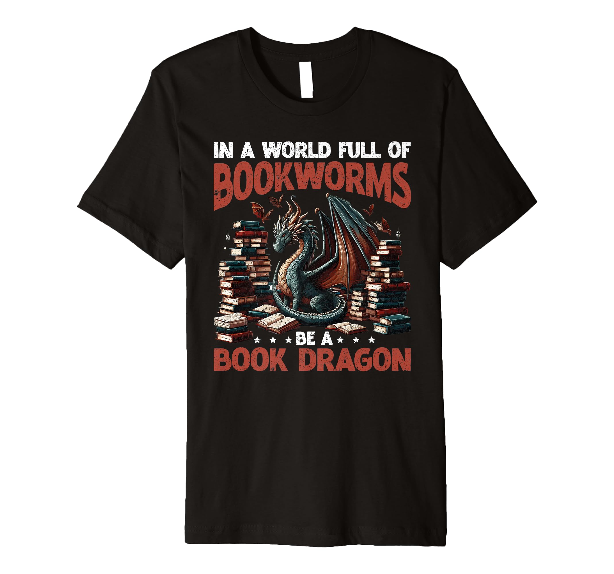 Dragon World Full Bookworms Be Book T-Shirt - Novelty Apparel Men Women - T-Shirt, Sweatshirt, Hoodie