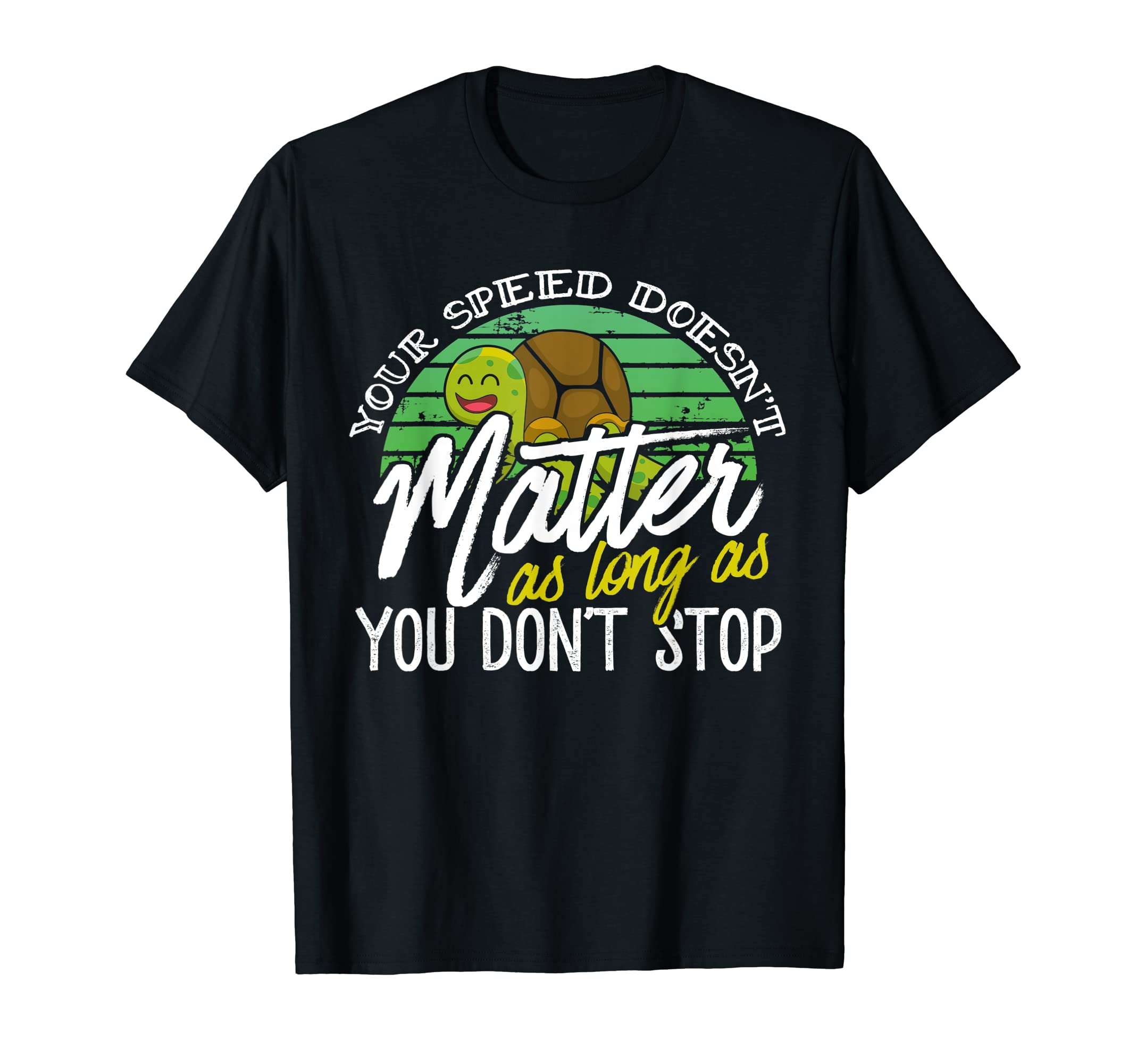 Speed Doesnt Matter Keep Going T-Shirt - Fun Novelty Design Men Women - T-Shirt, Sweatshirt, Hoodie