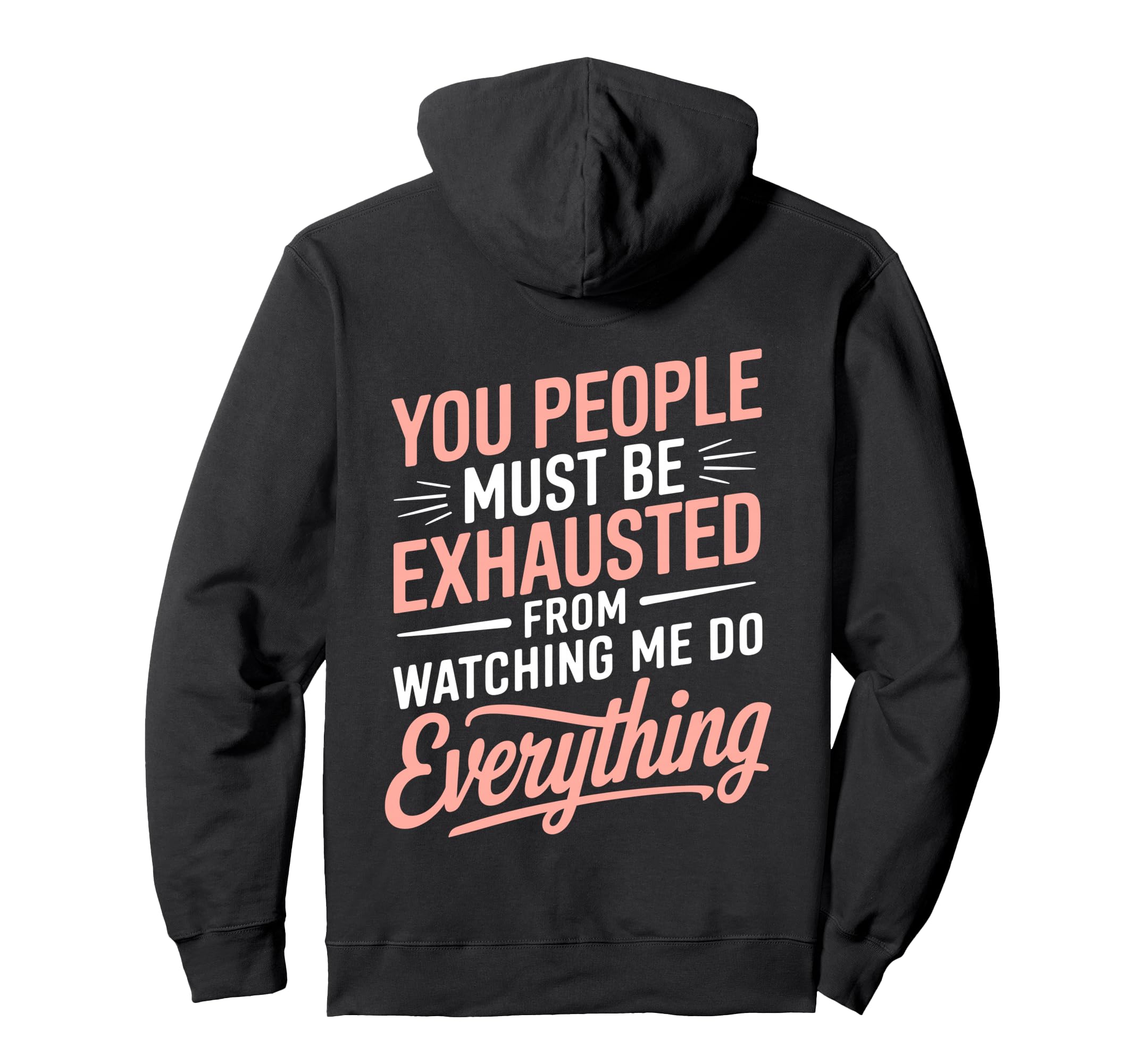 You People Must Be Exhausted From Hoodie - Casual Everyday Wear for Adults - T-Shirt, Sweatshirt, Hoodie